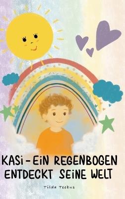 Kasi - ein Regenbogen entdeckt seine Welt - Tilda Teebus - cover