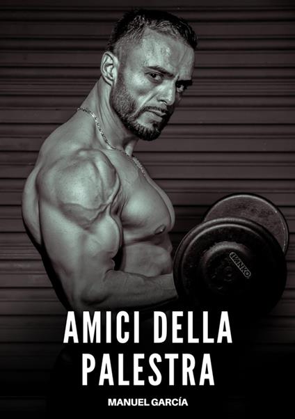 Amici della Palestra - Manuel García - ebook