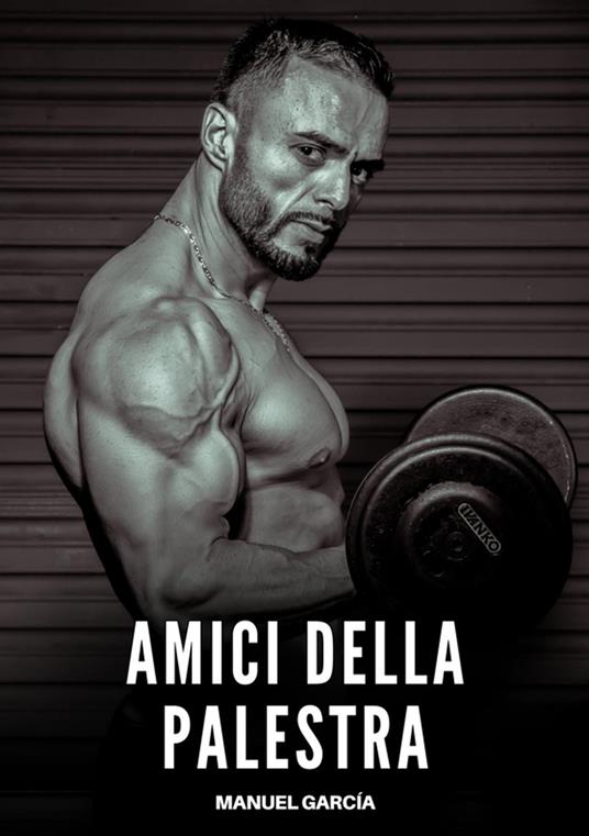 Amici della Palestra - Manuel García - ebook