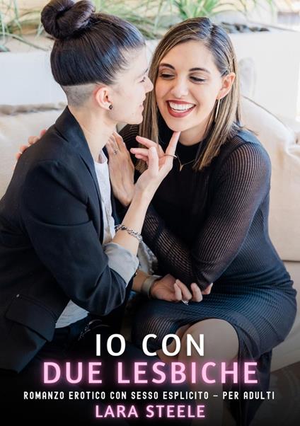 Io con Due Lesbiche - Lara Steele - ebook