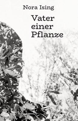 Vater einer Pflanze - Nora Ising - cover