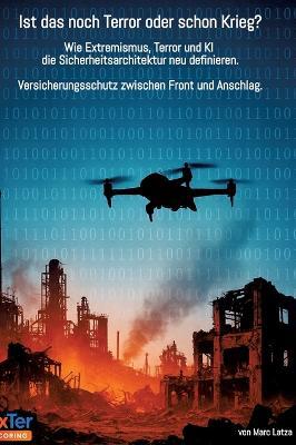 Ist das noch Terror oder schon Krieg?: Versicherungsschutz zwischen Front und Anschlag - Marc Latza - cover