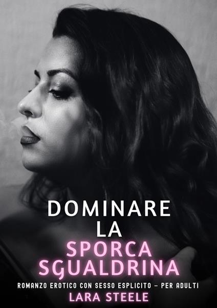 Dominare la Sporca Sgualdrina - Lara Steele - ebook