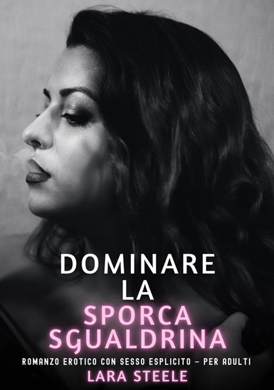 Dominare la Sporca Sgualdrina - Lara Steele - ebook