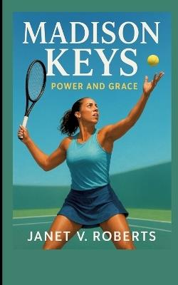 Madison Keys: Power and Grace - Janet V Roberts - cover