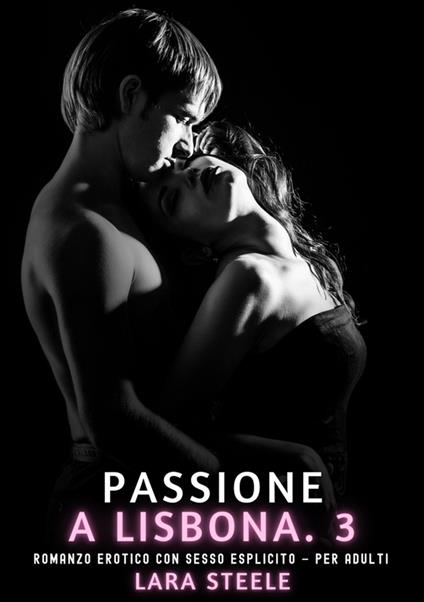 Passione a Lisbona. 3 - Lara Steele - ebook
