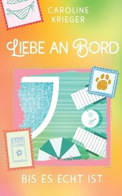 Liebe an Bord: Bis es echt ist - Caroline Krieger - cover