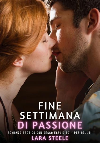Fine Settimana di Passione - Lara Steele - ebook