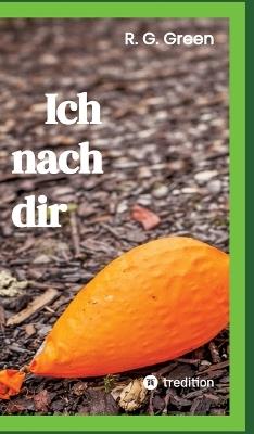 Ich nach dir: Roman - R G Green - cover