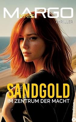 Sandgold: Im Zentrum der Macht - Kris Margo - cover