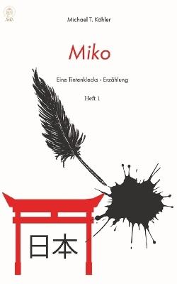 Miko: Eine Tintenklecks-Erzählung - Michael T Köhler - cover