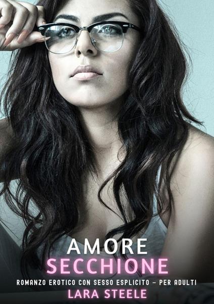 Amore Secchione - Lara Steele - ebook
