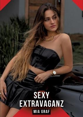 Sexy Extravaganz: Erotische Geschichten für Erwachsene - Mia Graf - cover