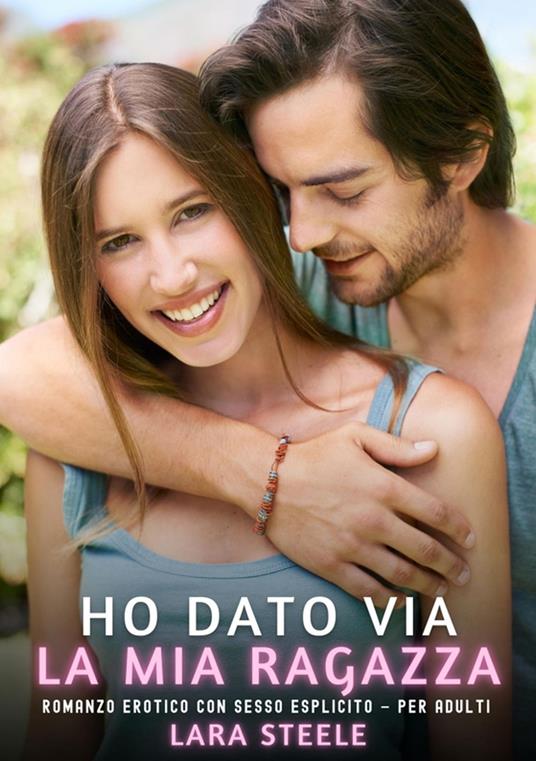 Ho dato via la mia Ragazza - Lara Steele - ebook