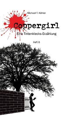 Coppergirl: Eine Tintenklecks-Erzählung - Michael T Köhler - cover