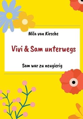 Sam war zu neugierig: Vivi und Sam unterwegs - Mila Van Kirsche - cover
