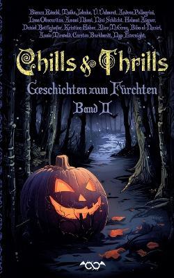 Chills and Thrills - Band 2: Geschichten zum Fürchten - V Valmont,Helmut Aigner,Carsten Burkhardt - cover