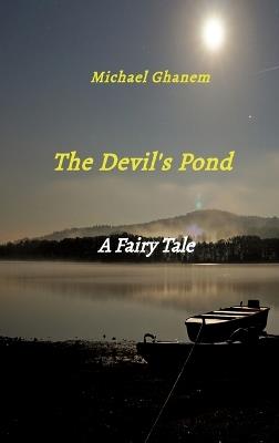 The Devil's Pond: A Fairy Tale - Michael Ghanem - cover
