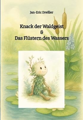 Knack der Waldgeist & Das Flüstern des Wassers: Fünf zauberhafte Geschichten über die Magie des Wassers im Wald - Jan-Eric Dreßler - cover