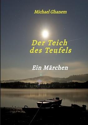 Der Teich des Teufels: Ein Märchen - Michael Ghanem - cover