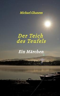 Der Teich des Teufels: Ein Märchen - Michael Ghanem - cover