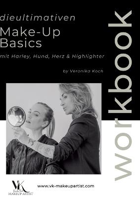 MakeUp Basics Workbook: Mit Harley, Hund, Herz und Highlighter - Vk Makeup Artist - cover