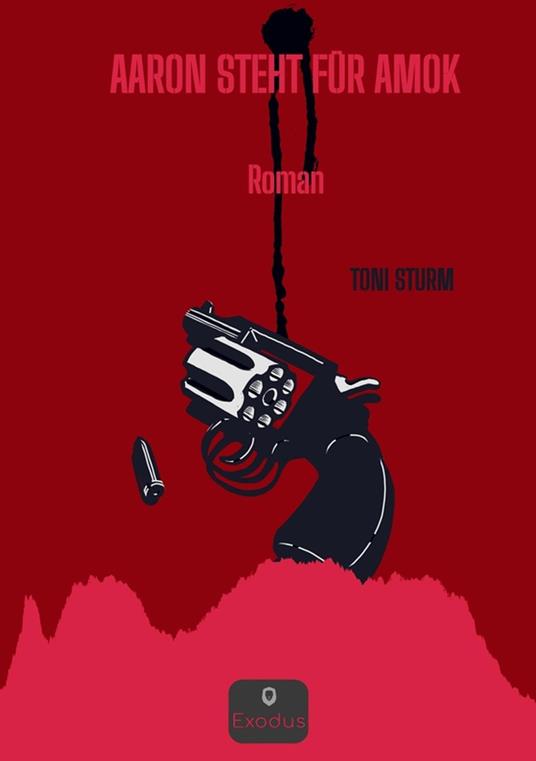 Aaron steht für Amok - Toni Sturm - ebook