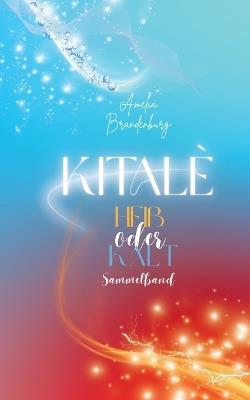 Kitalè - Heiß oder Kalt: Ein Romantasy Kurzroman - Amelia Brandenburg - cover