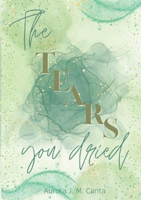 The Tears You Dried - Aurora J M Canta - cover