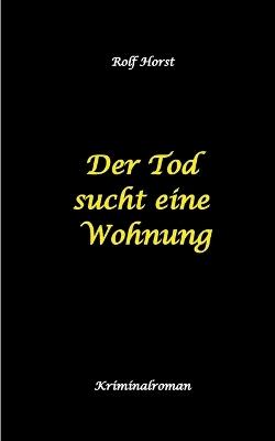 Der Tod sucht eine Wohnung - Obdachlos, Umzug, Leere Wohnung, Obduktion, Verein, Drogen, Prostitution, Erwürgen, Posttraumatische Belastungsstörung, BMW 2002 tii: Ein Carmen Siebert Krimi - Rolf Horst - cover