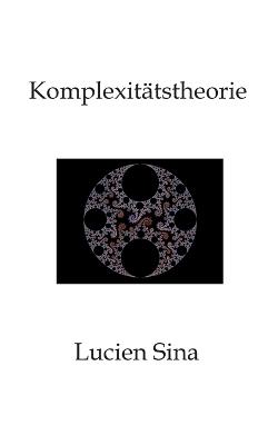 Komplexitätstheorie: Was ist Komplexitätstheorie - und warum ist sie so zentral für die Informatik? - Lucien Sina - cover