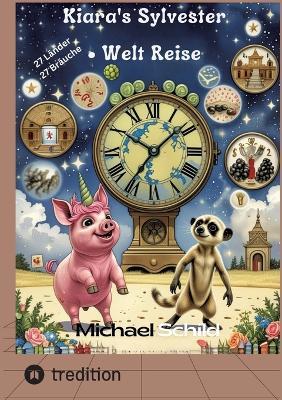 Kiaras magische Silvester-Weltreise: Der Silvester-Brauch als größte Entdeckungsreise - Michael Schild - cover