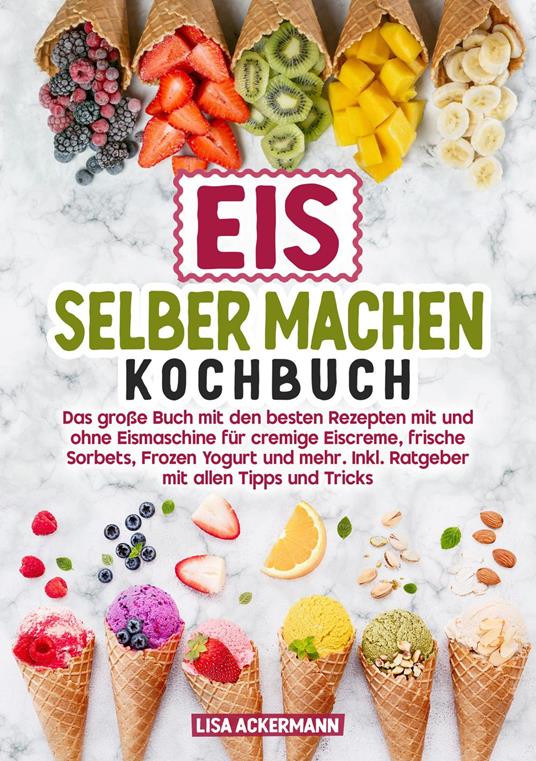 Eis selber machen Kochbuch