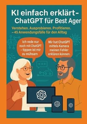 KI einfach erklärt - ChatGPT für Best Ager: Verstehen. Ausprobieren. Profitieren. - 45 Anwendungen für den Alltag - Thomas Eisen - cover