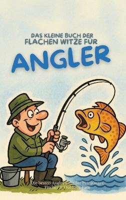 Das kleine Buch der flachen Witze für Angler: Die besten Anglerwitze für Petrijünger, Fischer & Outdoor-Fans - Michael Beutel - cover