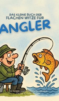 Das kleine Buch der flachen Witze für Angler: Die besten Anglerwitze für Petrijünger, Fischer & Outdoor-Fans - Michael Beutel - cover