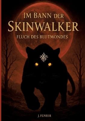 Im Bann der Skinwalker 3: Fluch des Blutmondes - J Fenrir - cover