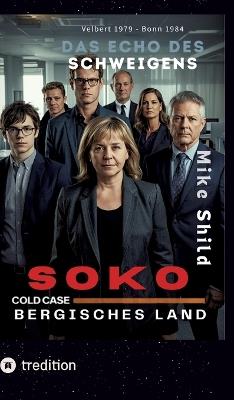 SOKO COLD CASE Bergisches Land: Das Echo des Schweigens - Mike Shild - cover