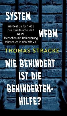System WfbM: Wie behindert ist die Behindertenhilfe? - Thomas Stracke - cover