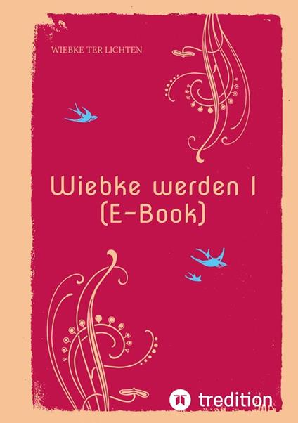 Wiebke werden I (E-Book) - Wiebke ter Lichten - ebook