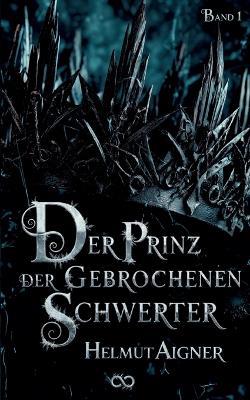 Der Prinz der gebrochenen Schwerter - Helmut Aigner - cover