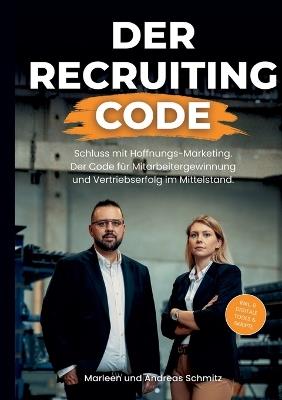 Der Recruiting Code: Das Praxis-Handbuch. Wie Sie A-Player finden, filtern und dauerhaft binden. - Marleen Schmitz,Andreas Schmitz - cover