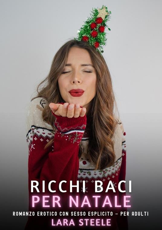 Ricchi Baci per Natale - Lara Steele - ebook