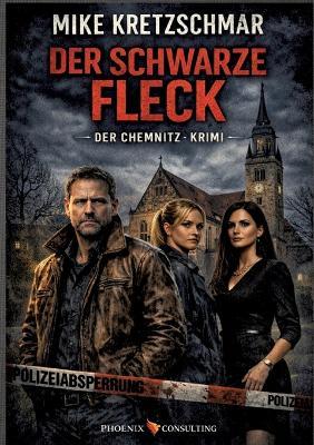 Der schwarze Fleck: Der Chemnitz - Krimi - Mike Kretzschmar - cover