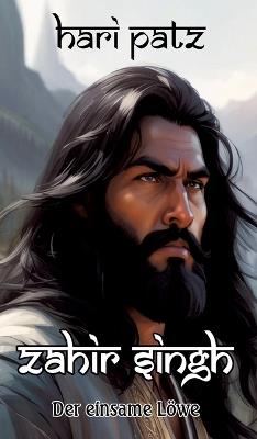 Zahir Singh: Der einsame Löwe findet sein Schicksal im Himalaja - Hari Patz - cover