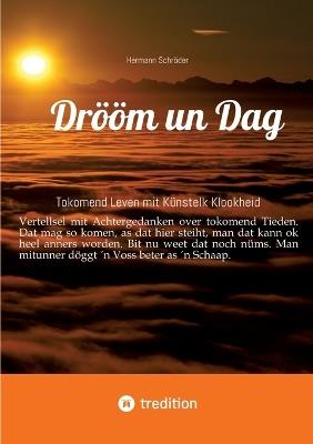 Drööm un Dag: Tokomend Leven mit Künstelk Klookheid - Hermann Schröder - cover