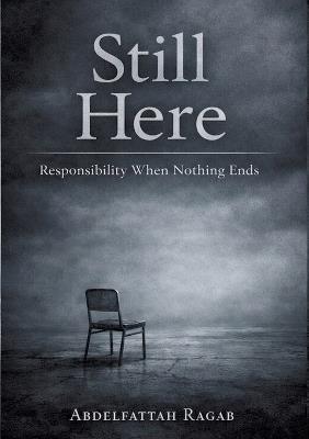 Still Here: Responsibility When Nothing Ends - Abdelfattah Ragab - cover