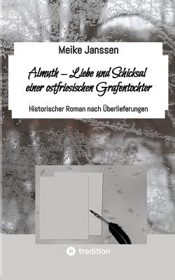 Almuth - Liebe und Schicksal einer ostfriesischen Grafentochter: Historischer Roman nach Überlieferungen - Meike Janssen - cover