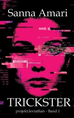 Trickster: Glitch - Biopunk, Grimdark Sci-Fantasy & Body-Horror Roman: projekt: leviathan - Band 1 Düstere Sci-Fantasy Dystopie über einen gefangenen Gott - Sanna Amari - cover