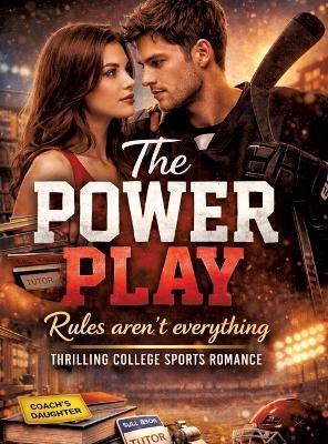 The Power Play - Rules aren't everything: Thrilling college sports romance - Dominik Mikulaschek - cover